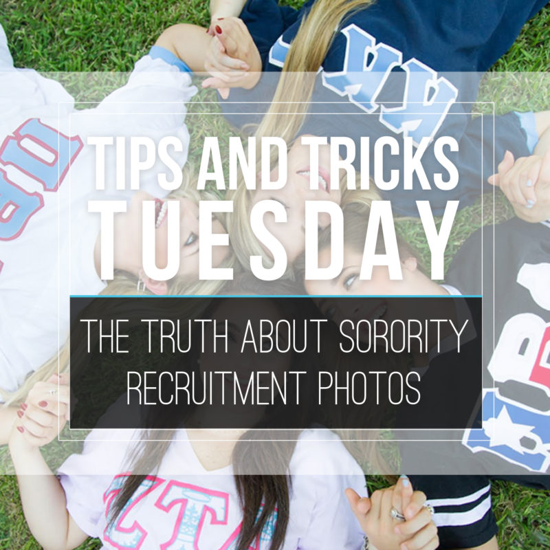 Tips & Tricks Tuesday  |  The Truth About Sorority Recruitment Photos