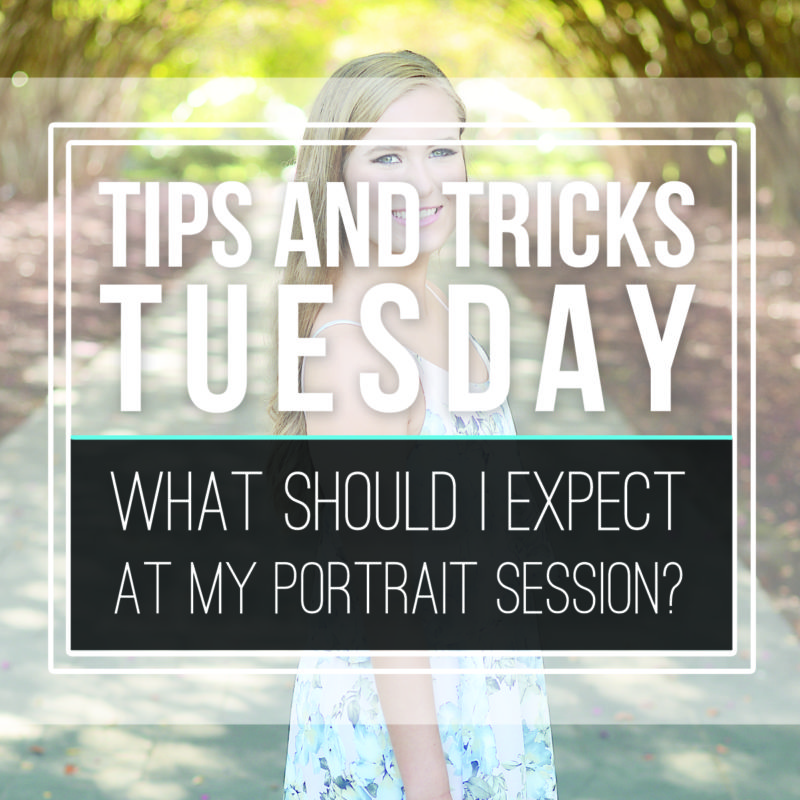 Tips & Tricks Tuesday  |  What To Expect at Your Portrait Session