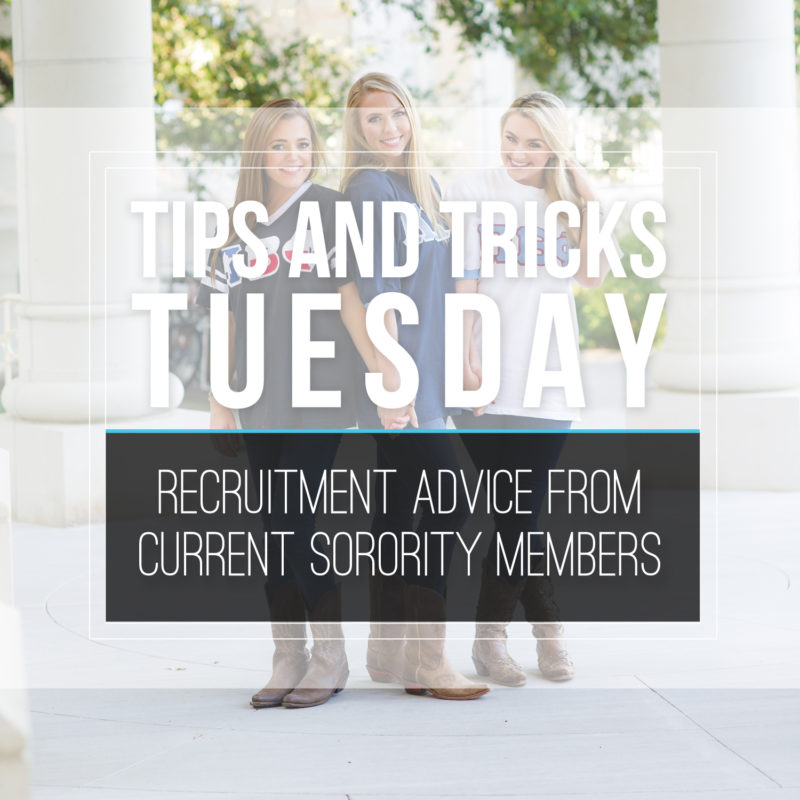 Tips & Tricks Tuesday  |  Sorority Recruitment Advice