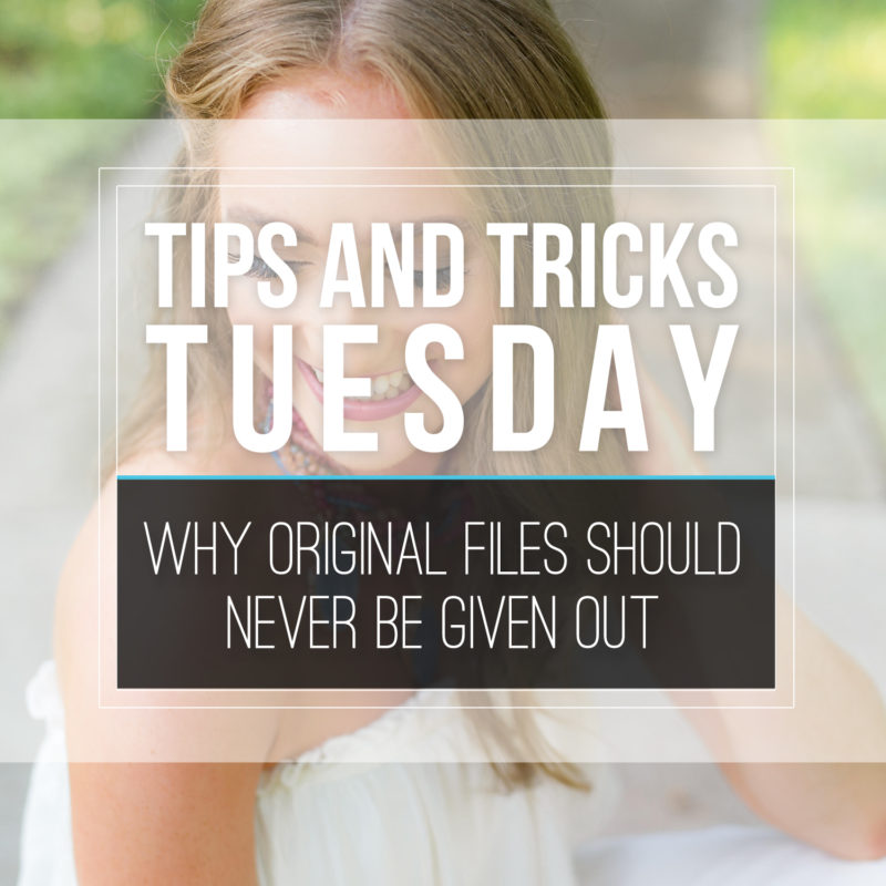 Tips & Tricks Tuesday  |  Why Original Files Should Never Be Given Out