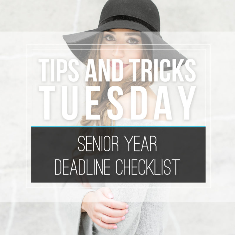 Tips & Tricks Tuesday  |  Senior Year Deadline Checklist