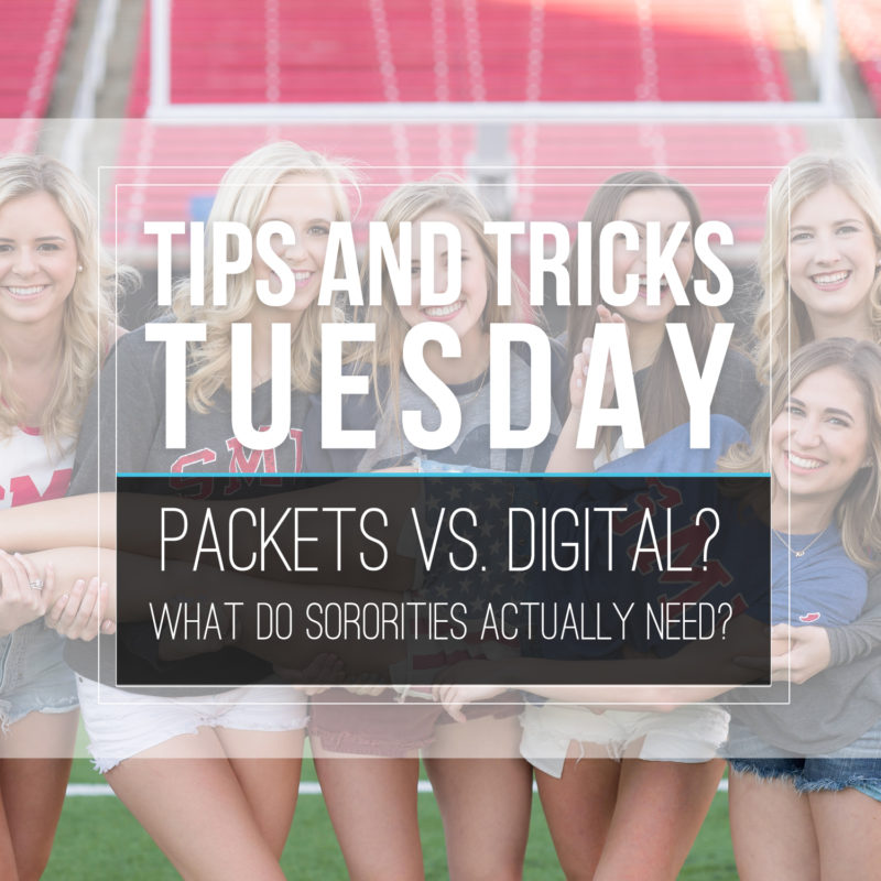 Tips & Tricks Tuesday |  Packets vs. Digital? What Do Sororities Actually Need?