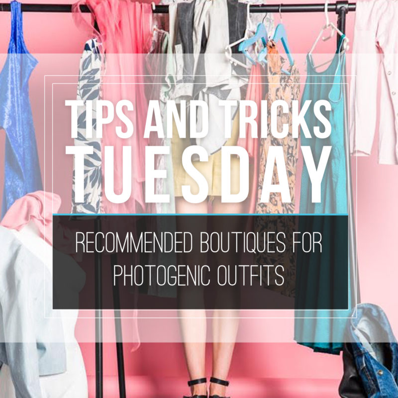 Tips & Tricks Tuesday  |  Recommended Boutiques For Photogenic Outfits